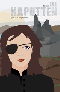 Das Cover des Romans Die Kaputten von Simon Krappmann: Im Vordergrund sieht man eine Frau mit schwarzer Augenklappe und schwarzer Jacke, neben ihr die unscheinbare Silhouette eines Mannes. Dahinter präsentiert sich die felsenreiche schottische Landschaft.