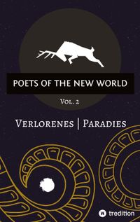 Das Cover der Gedicht-Anthologie Poets of the New World Vol. 2 mit dem Thema Verlorenes Paradies zeigt ein Stier-Symbol, eine Spirale und in deren Mitte einen weißen Fleck.